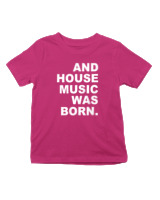 T-Shirt  Παιδικό - House Music Was Born - Color Thumbnail Φουξια