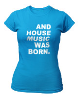 T-Shirt Στενή Γραμμή Γυναικείο - House Music Was Born - Color Thumbnail Τιρκουάζ