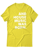 T-Shirt  Γυναικείο - House Music Was Born - Color Thumbnail Κίτρινο