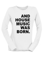 Μακρυμάνικο Μακό Γυναικείο - House Music Was Born - Color Thumbnail 'Ασπρο