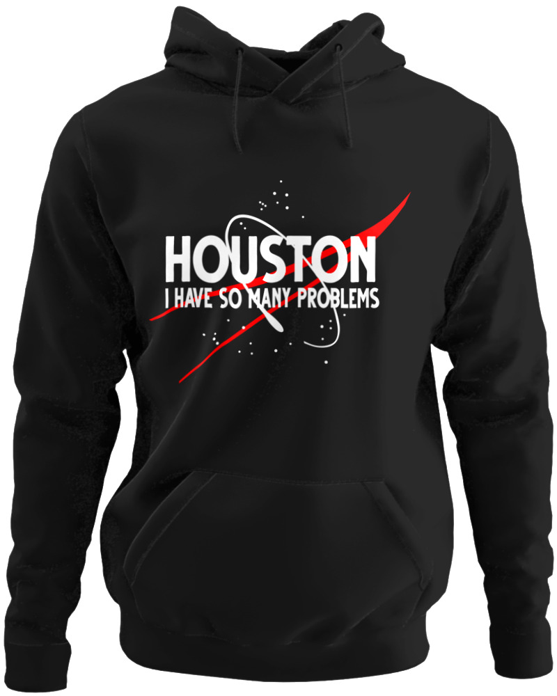Houston I Have So Many Problems