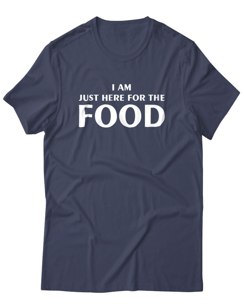 I Am Just Here For The Food - Image 0