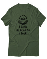 T-Shirt Αντρικό - I Cook As Good As I Look - Color Thumbnail Κυπαρισσί