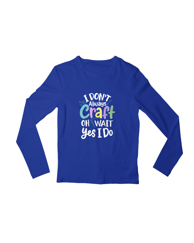 I Dont Always Craft