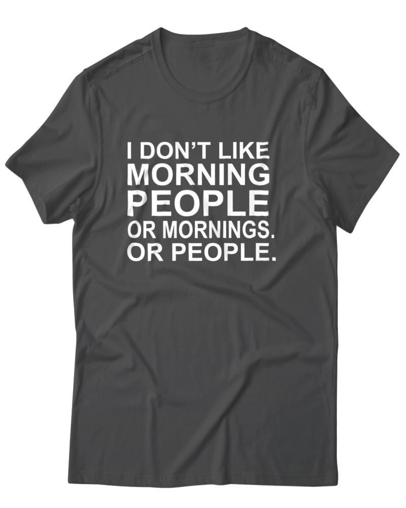 I Dont Like Morning People - Image 0