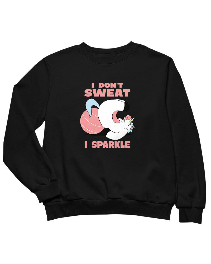 I Dont Sweat I Sparkle