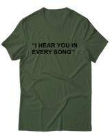 T-Shirt Unisex - I Hear You In Every Song - Color Thumbnail Κυπαρισσί