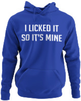 Φούτερ με κουκούλα - I Licked It So Its Mine - Color Thumbnail Μπλε Ρουά
