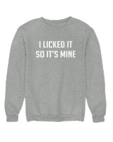 Φούτερ χωρίς κουκούλα Γυναικείο - I Licked It So Its Mine - Color Thumbnail Γκρι Μελανζέ