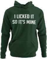 Φούτερ με κουκούλα - I Licked It So Its Mine - Color Thumbnail Κυπαρισσί