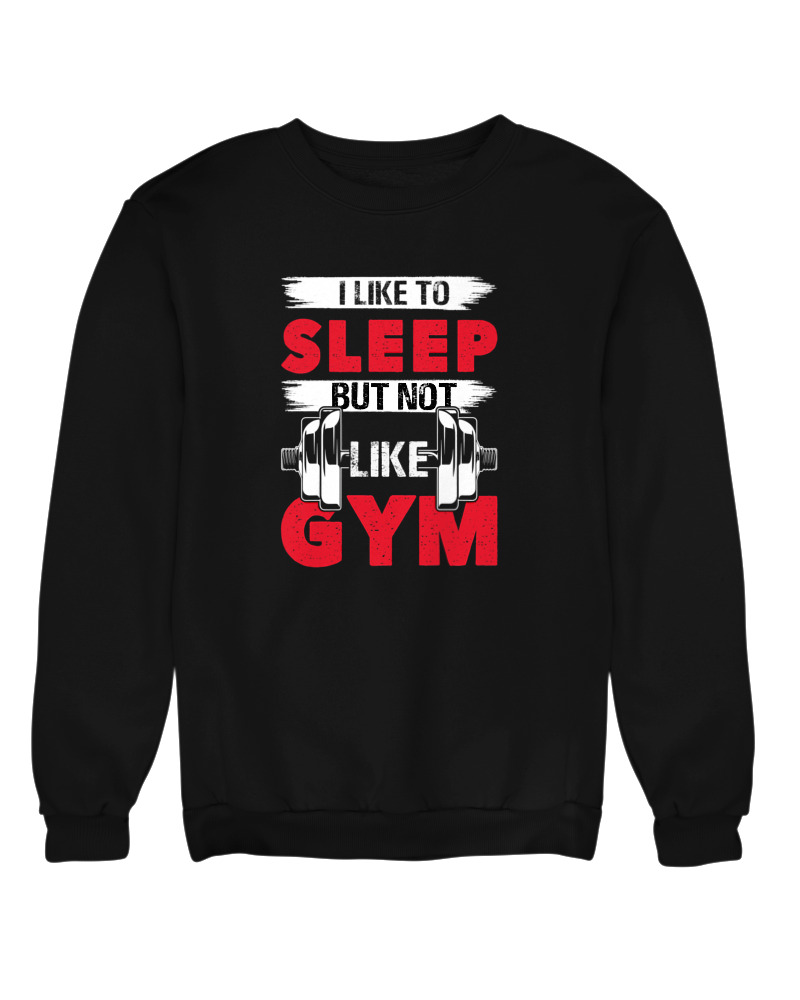 I Like To Sleep But Not Like Gym