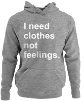 Φούτερ με κουκούλα - I Need Clothes Not Feelings - Color Thumbnail Γκρι Μελανζέ