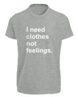 T-Shirt Fit Αντρικό - I Need Clothes Not Feelings - Color Thumbnail Γκρι Μελανζέ
