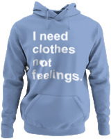 Φούτερ με κουκούλα - I Need Clothes Not Feelings - Color Thumbnail Blue Carolina