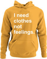 Φούτερ με κουκούλα - I Need Clothes Not Feelings - Color Thumbnail Κίτρινο Χρυσό