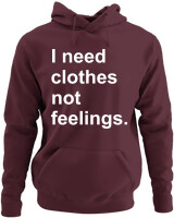 Φούτερ με κουκούλα - I Need Clothes Not Feelings - Color Thumbnail Marron