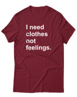 T-Shirt  Γυναικείο - I Need Clothes Not Feelings - Color Thumbnail Σκούρο Κόκκινο