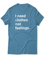 T-Shirt  Γυναικείο - I Need Clothes Not Feelings - Color Thumbnail Τυρκουάζ