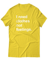 T-Shirt  Γυναικείο - I Need Clothes Not Feelings - Color Thumbnail Κίτρινο Χρυσό