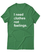T-Shirt  Γυναικείο - I Need Clothes Not Feelings - Color Thumbnail Πράσινο