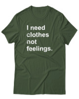 T-Shirt  Γυναικείο - I Need Clothes Not Feelings - Color Thumbnail Κυπαρισσί