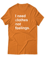 T-Shirt  Γυναικείο - I Need Clothes Not Feelings - Color Thumbnail Πορτοκαλί