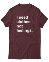 T-Shirt  Γυναικείο - I Need Clothes Not Feelings - Color Thumbnail Μπορντό