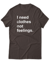 T-Shirt  Γυναικείο - I Need Clothes Not Feelings - Color Thumbnail Καφέ