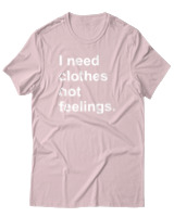 T-Shirt  Γυναικείο - I Need Clothes Not Feelings - Color Thumbnail Απαλό Ροζ