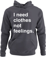 Φούτερ με κουκούλα - I Need Clothes Not Feelings - Color Thumbnail Ανθρακί