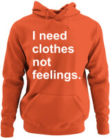 Φούτερ με κουκούλα - I Need Clothes Not Feelings - Color Thumbnail Orange