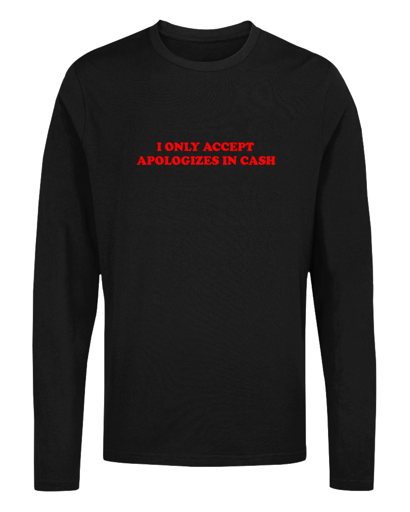 I Only Accept Apologizes In Case