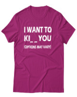 T-Shirt Unisex - I Want To Ki You - Color Thumbnail Φουξια