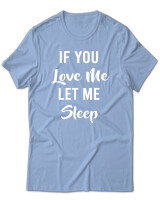 T-Shirt Unisex - If You Love Me Let Me Sleep - Color Thumbnail Γαλάζιο