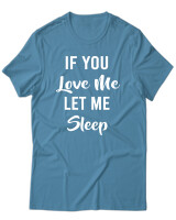 T-Shirt Unisex - If You Love Me Let Me Sleep - Color Thumbnail Τιρκουάζ