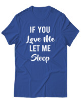 T-Shirt Unisex - If You Love Me Let Me Sleep - Color Thumbnail Μπλε Ρουά