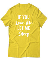 T-Shirt Unisex - If You Love Me Let Me Sleep - Color Thumbnail Χρυσό Κίτρινο