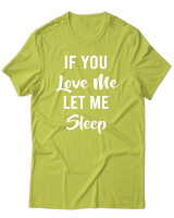 T-Shirt Unisex - If You Love Me Let Me Sleep - Color Thumbnail Λαχανί