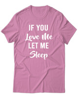 T-Shirt Unisex - If You Love Me Let Me Sleep - Color Thumbnail Ροζ