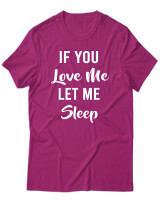 T-Shirt Unisex - If You Love Me Let Me Sleep - Color Thumbnail Φουξια