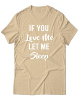 T-Shirt Unisex - If You Love Me Let Me Sleep - Color Thumbnail Μπεζ