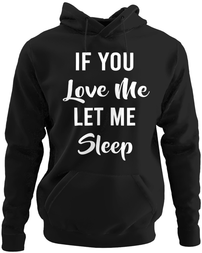 If You Love Me Let Me Sleep