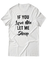 T-Shirt Unisex - If You Love Me Let Me Sleep - Color Thumbnail Άσπρο