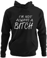 Φούτερ με κουκούλα - I'm Not Always A Bitch - Color Thumbnail Μαύρο