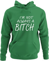 Φούτερ με κουκούλα - I'm Not Always A Bitch - Color Thumbnail Kelly Green