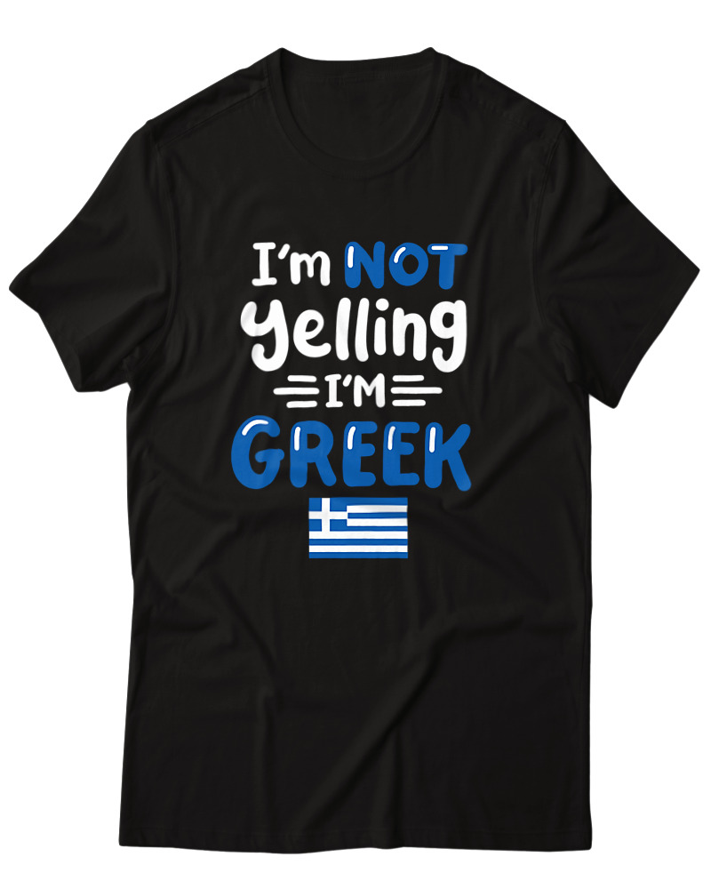 I'm Not Yelling I'm Greek