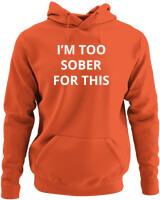Φούτερ με κουκούλα - Im To Sober For This - Color Thumbnail Orange