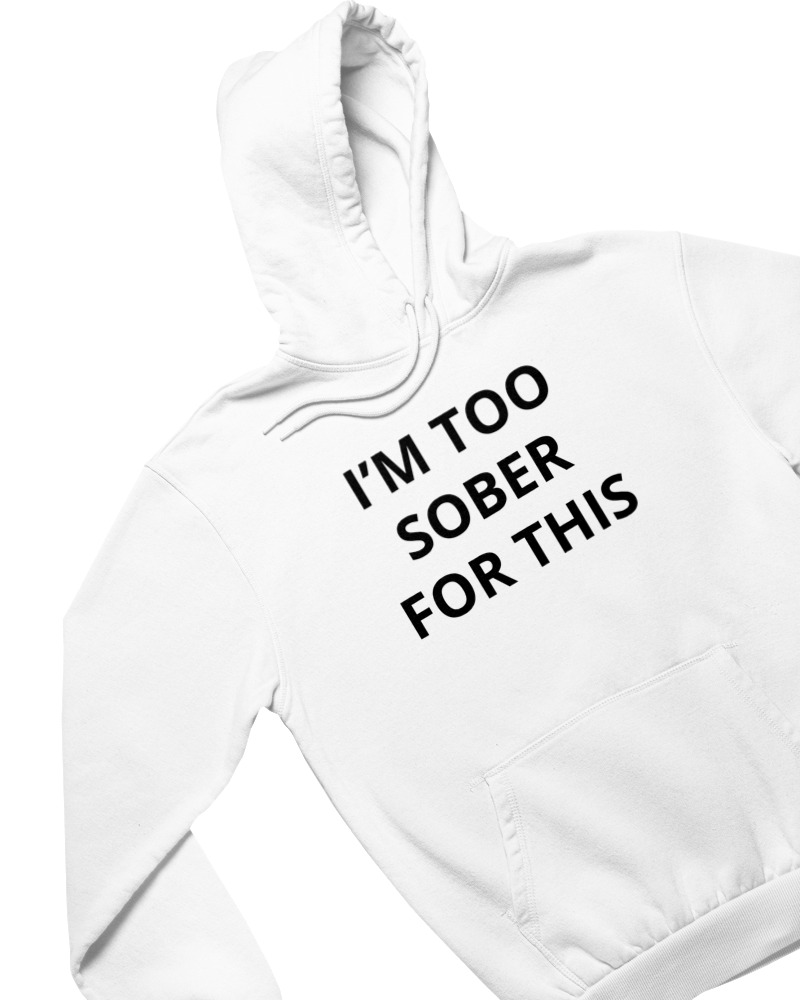 Φούτερ με κουκούλα - Im To Sober For This - Image 1