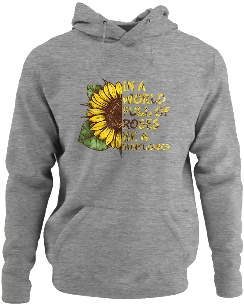 In A World Full Of Roses Be A Sunflower