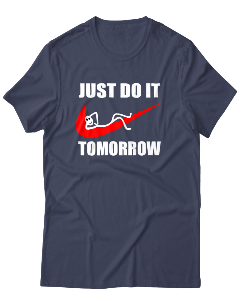 Just Do It Tomorrow